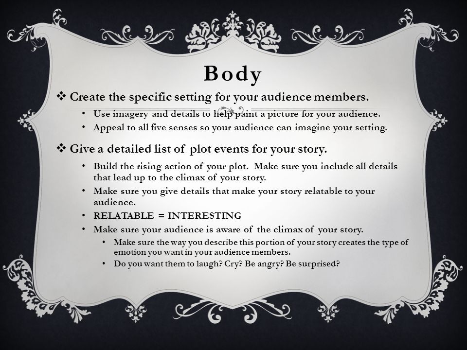 Body Create the specific setting for your audience members.