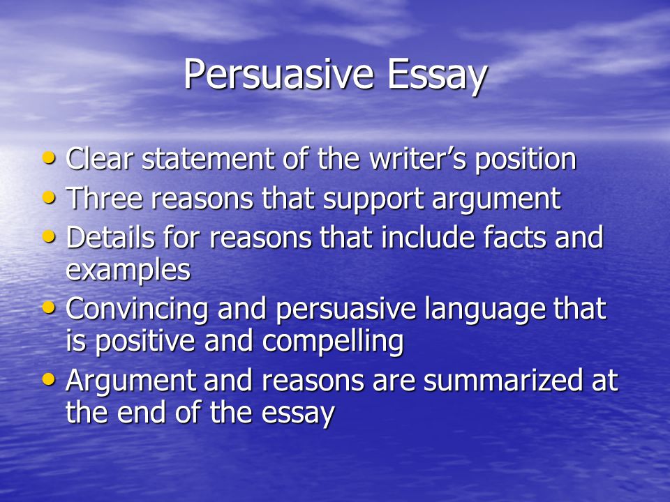 Persuasive Essay Clear statement of the writer’s position