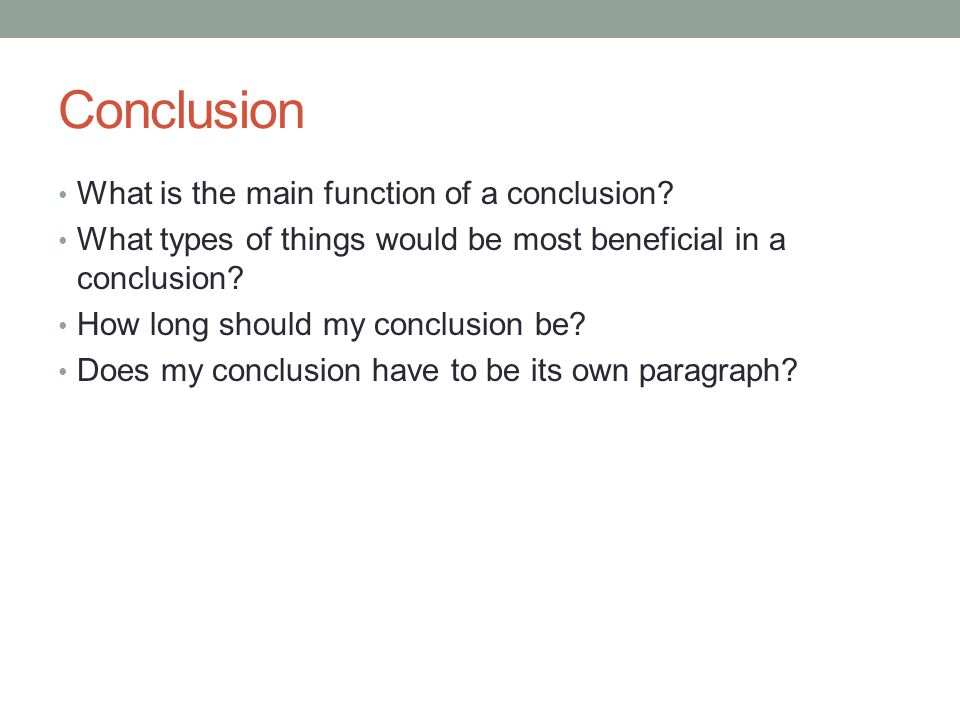 Conclusion What is the main function of a conclusion