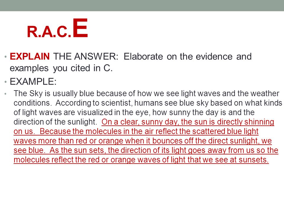 R.A.C.E EXPLAIN THE ANSWER: Elaborate on the evidence and examples you cited in C. EXAMPLE:
