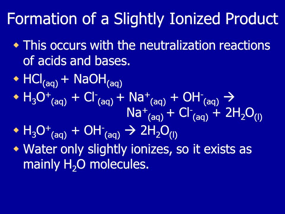 Formation of a Slightly Ionized Product