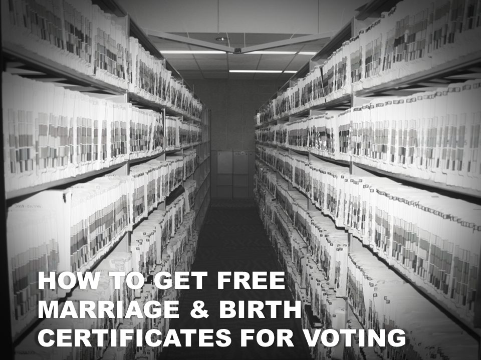 How to get Free Marriage & Birth Certificates for voting