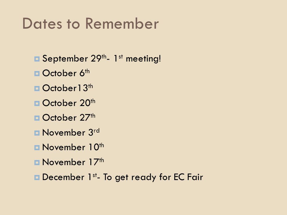 Dates to Remember September 29th- 1st meeting! October 6th October13th