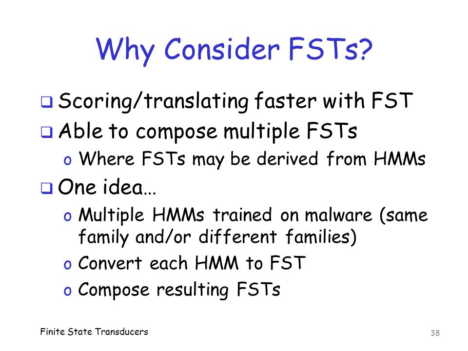 Why Consider FSTs Scoring/translating faster with FST