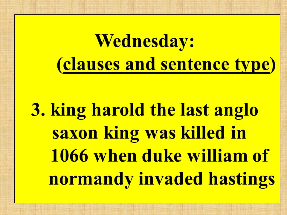 (clauses and sentence type) 3. king harold the last anglo