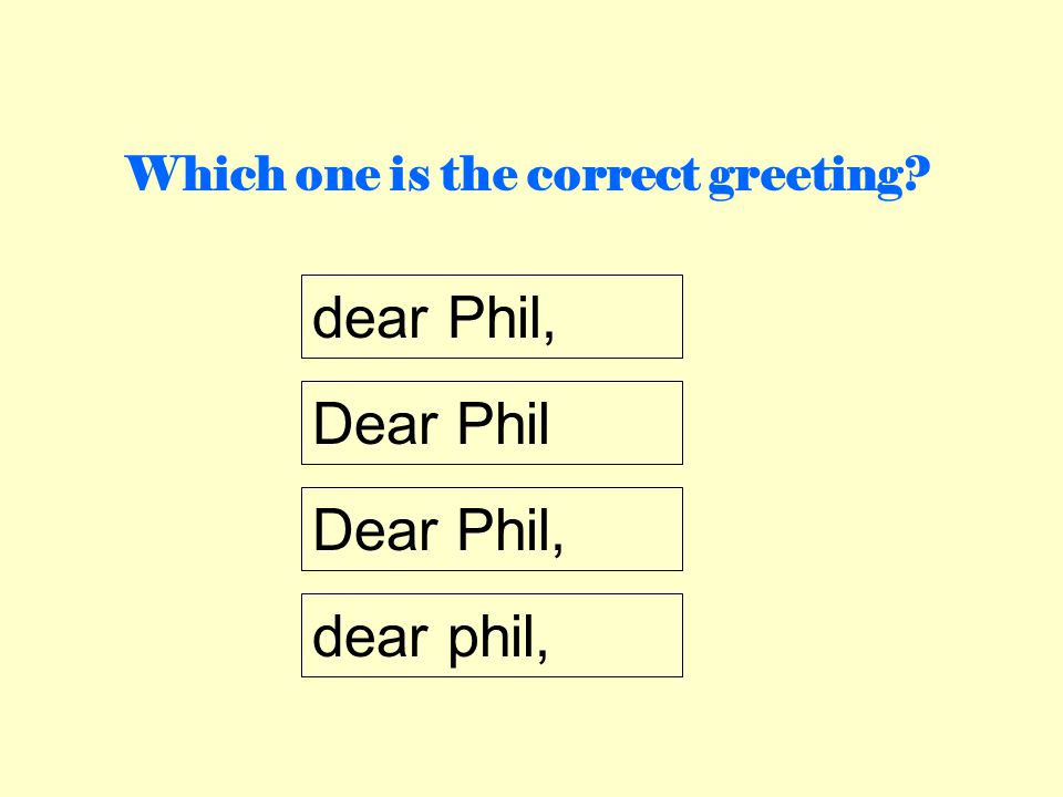 Which one is the correct greeting