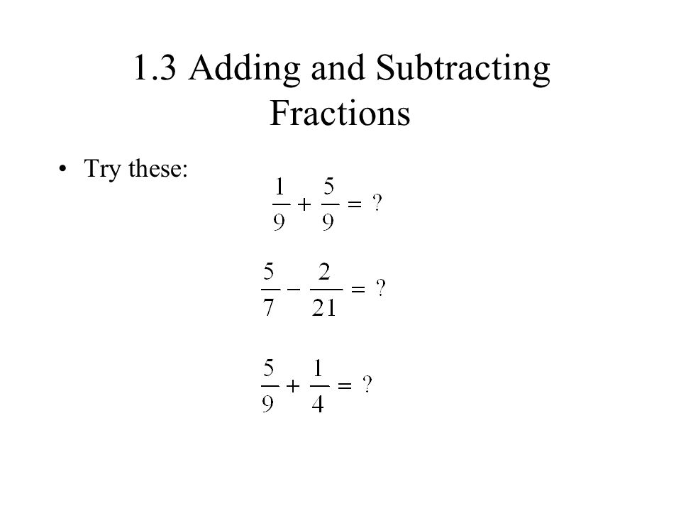 1.3 Adding and Subtracting Fractions
