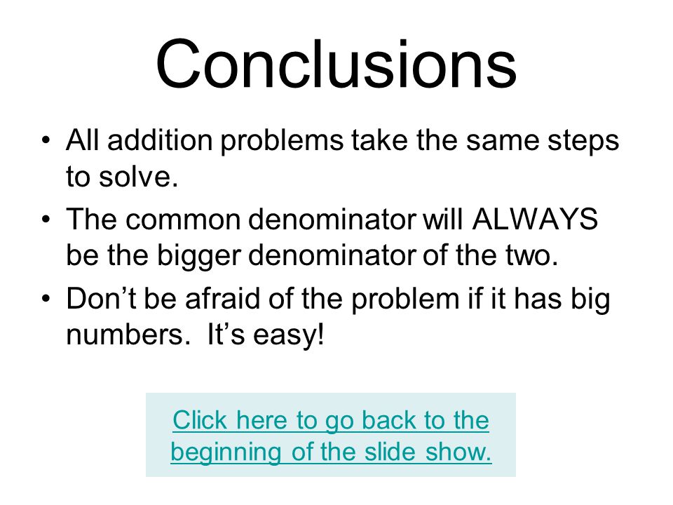 Conclusions All addition problems take the same steps to solve.
