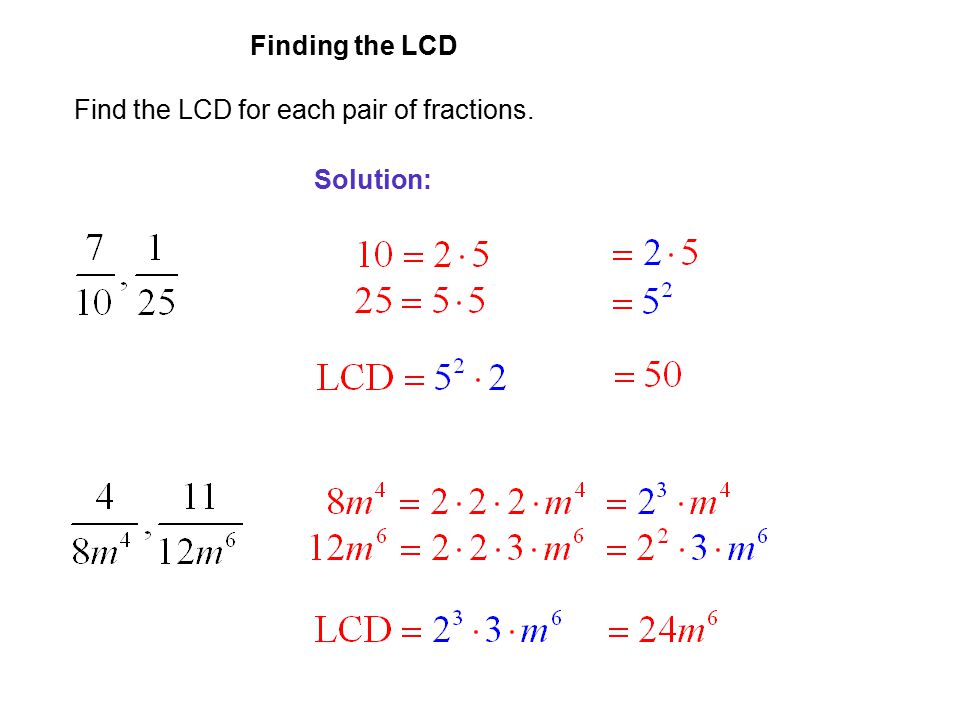 EXAMPLE 1 Finding the LCD Find the LCD for each pair of fractions. Solution: