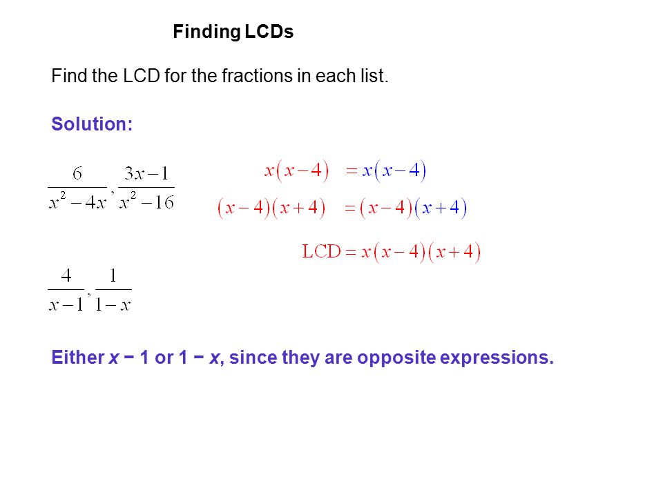 EXAMPLE 3 Finding LCDs. Find the LCD for the fractions in each list.