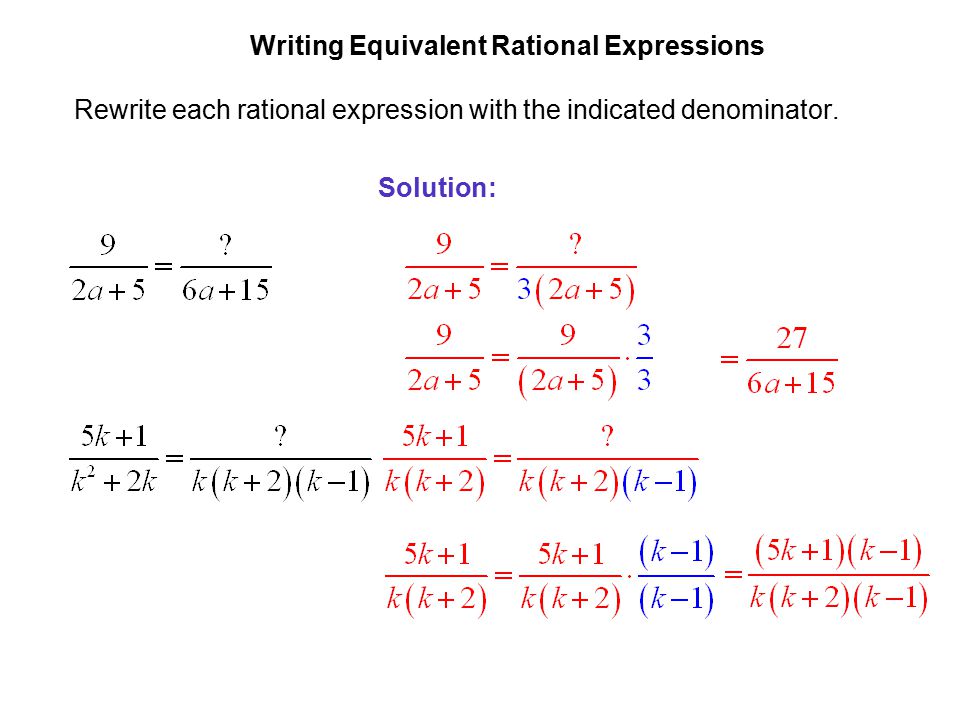 EXAMPLE 5 Writing Equivalent Rational Expressions. Rewrite each rational expression with the indicated denominator.