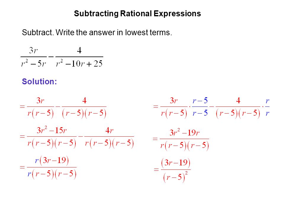 EXAMPLE 9 Subtracting Rational Expressions Subtract. Write the answer in lowest terms. Solution: