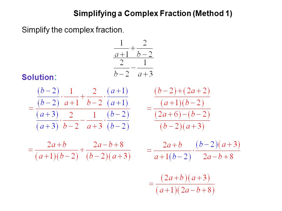 EXAMPLE 3 Simplifying a Complex Fraction (Method 1) Simplify the complex fraction. Solution: