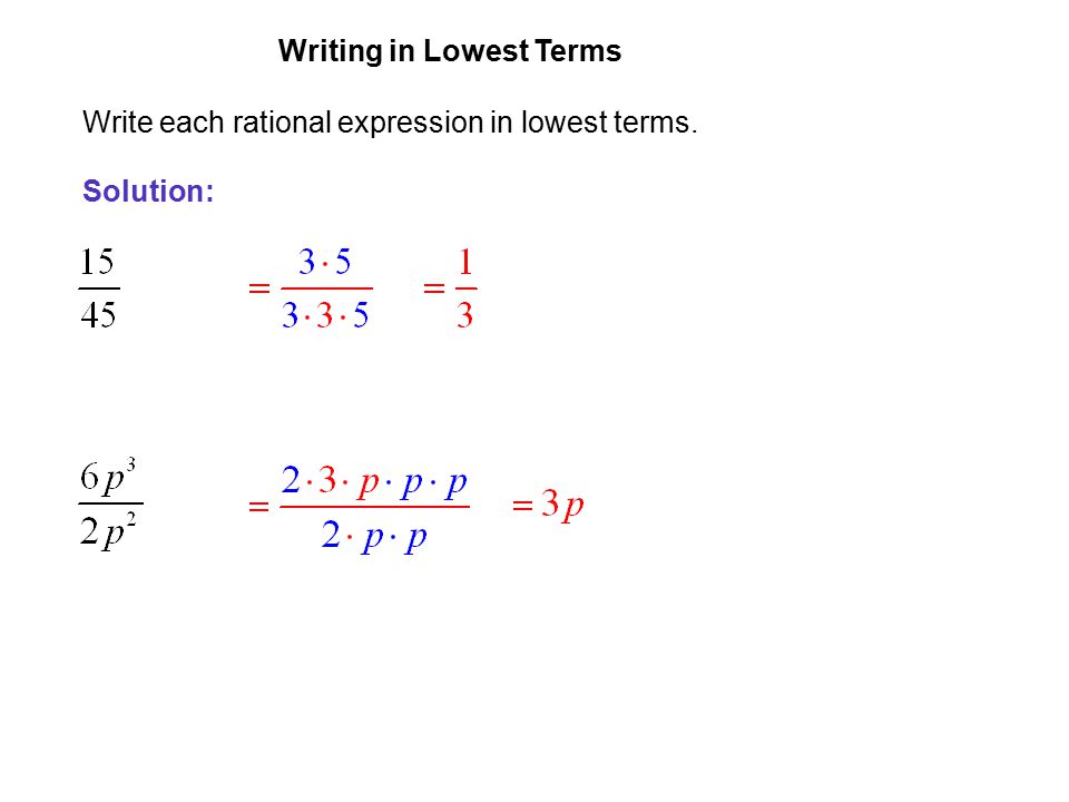 EXAMPLE 3 Writing in Lowest Terms Write each rational expression in lowest terms. Solution: