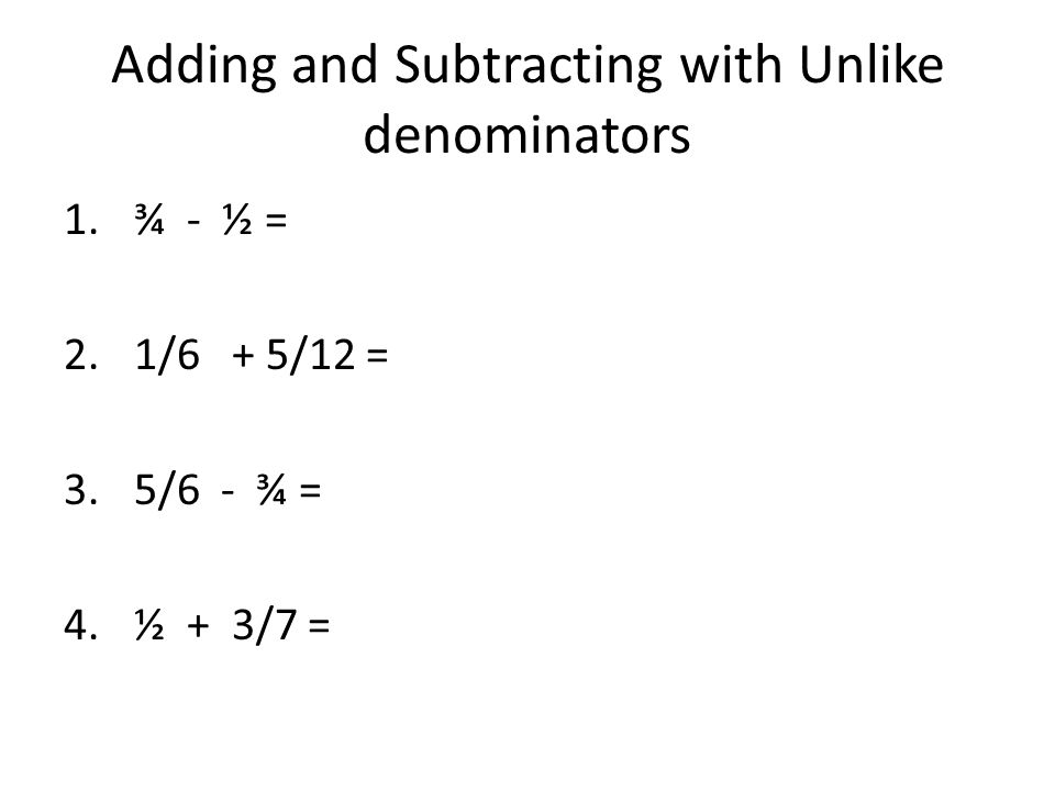 Adding and Subtracting with Unlike denominators