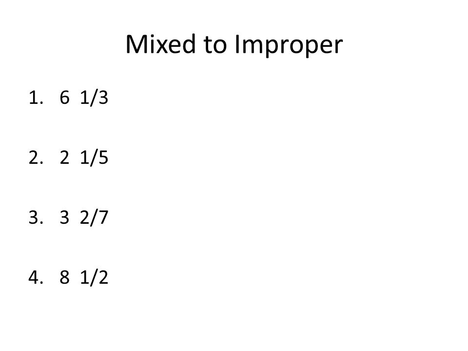 Mixed to Improper 6 1/3 2 1/5 3 2/7 8 1/2