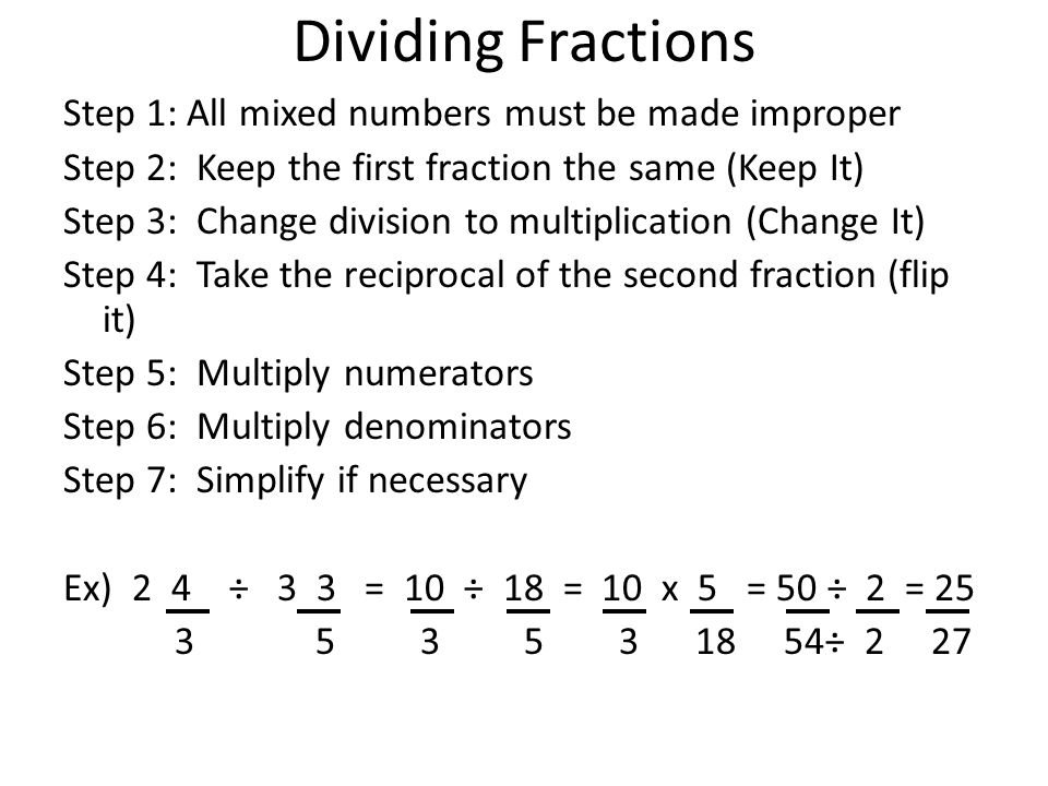 Dividing Fractions Step 1: All mixed numbers must be made improper