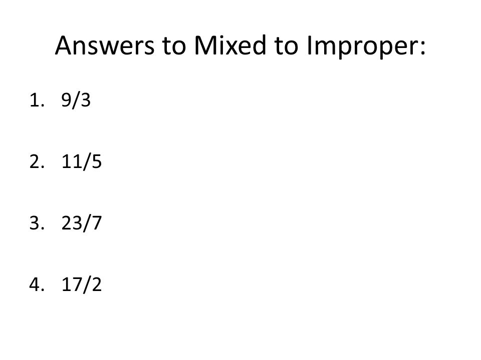 Answers to Mixed to Improper: