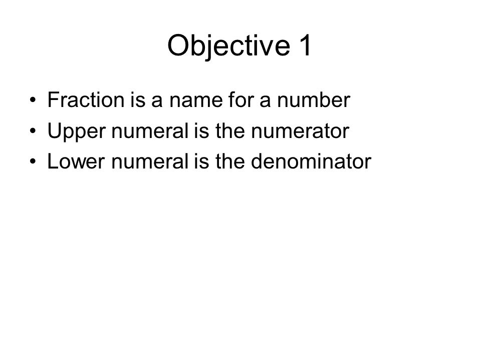 Objective 1 Fraction is a name for a number