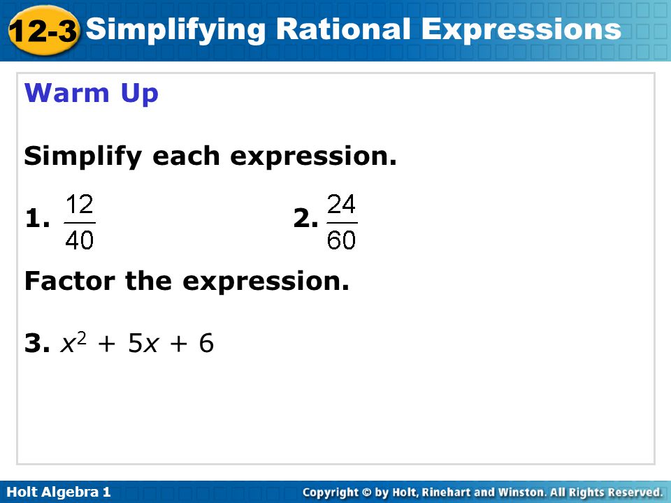 Warm Up Simplify each expression Factor the expression. 3. x2 + 5x + 6