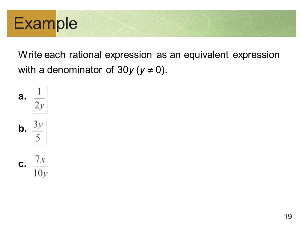 Example Write each rational expression as an equivalent expression with a denominator of 30y (y  0).