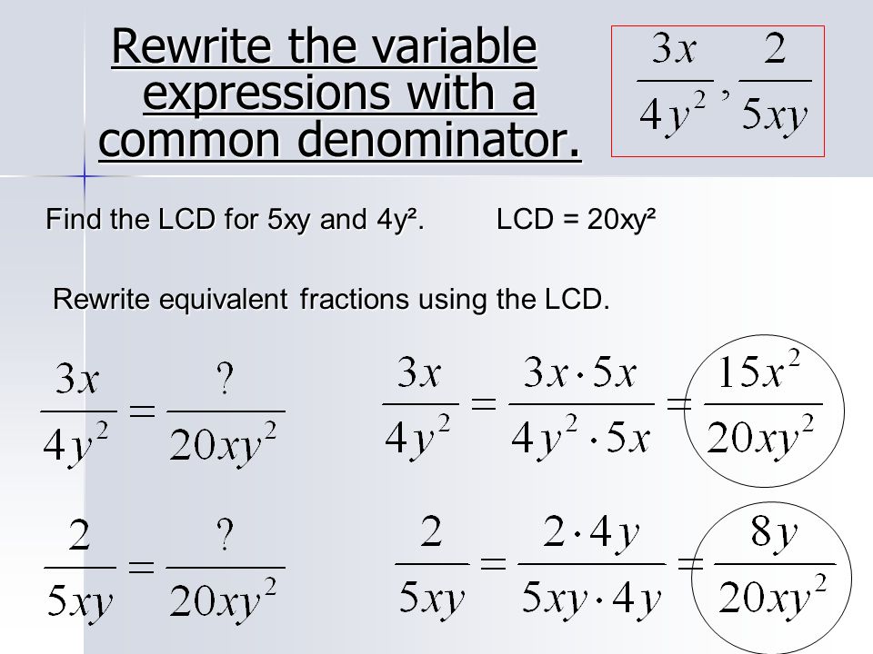 Rewrite the variable expressions with a common denominator.