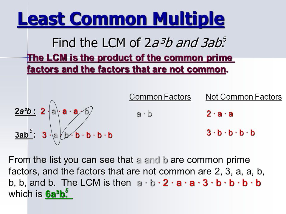 Least Common Multiple Find the LCM of 2a³b and 3ab.