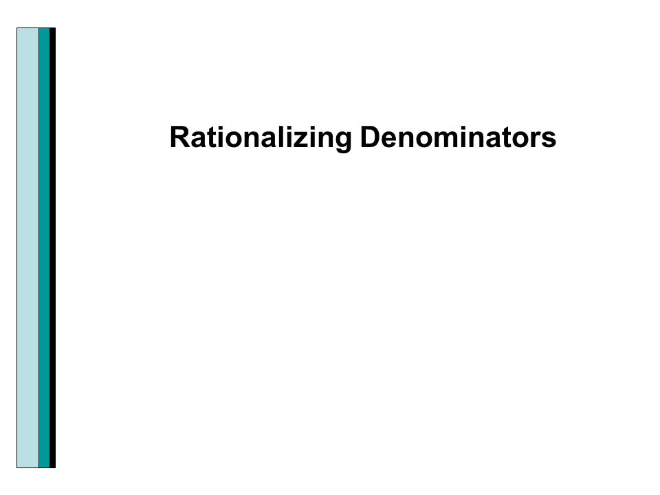 Rationalizing Denominators