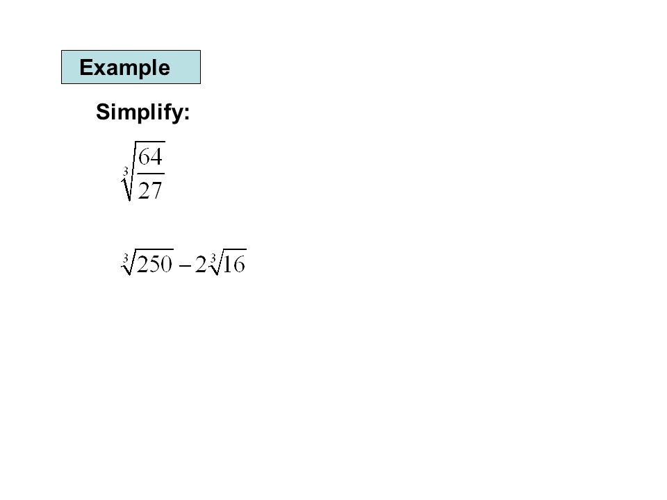 Example Simplify: