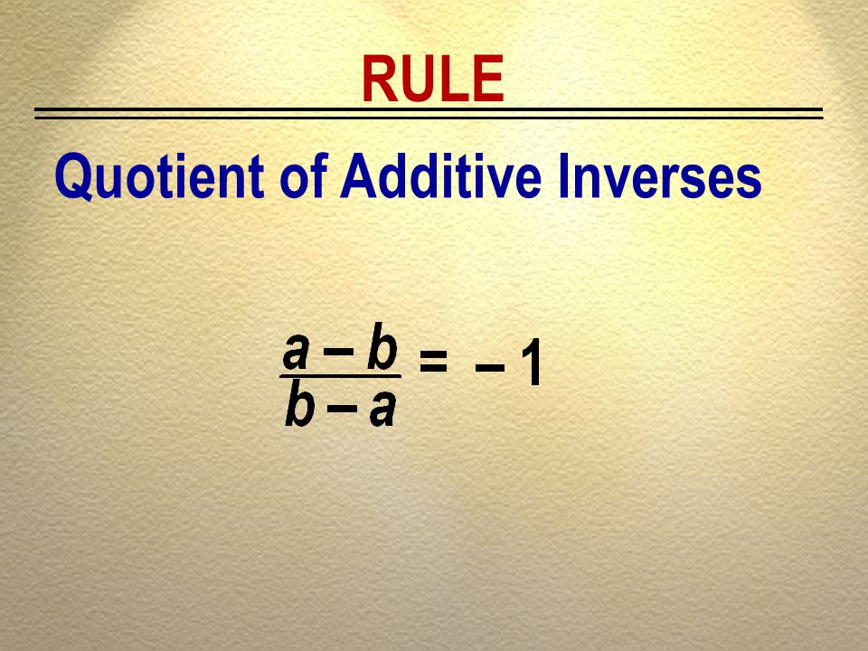 RULE Quotient of Additive Inverses