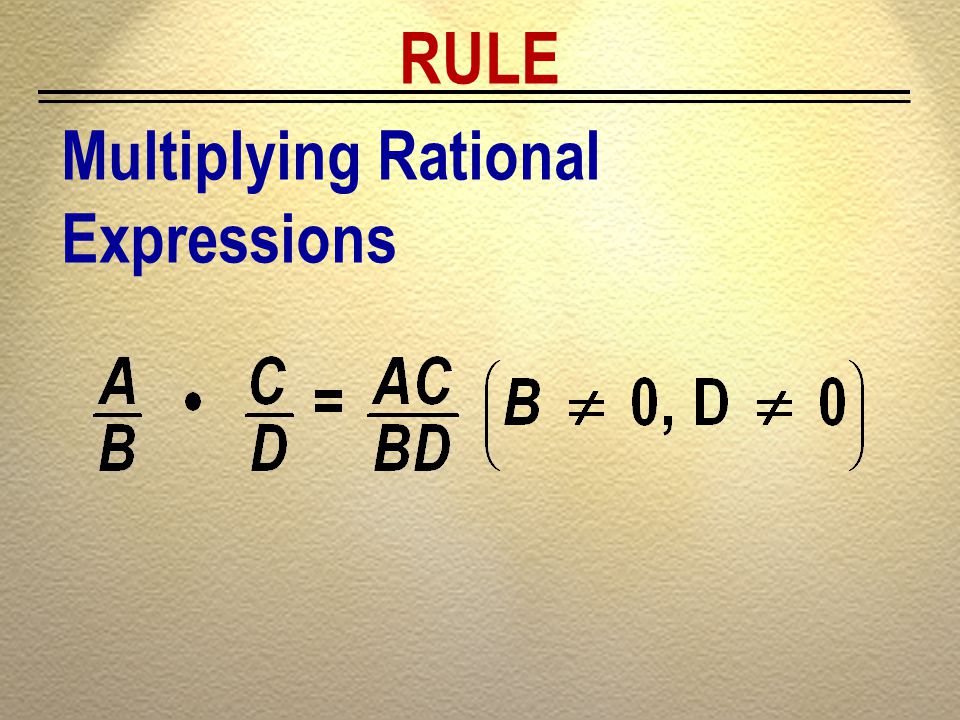RULE Multiplying Rational Expressions