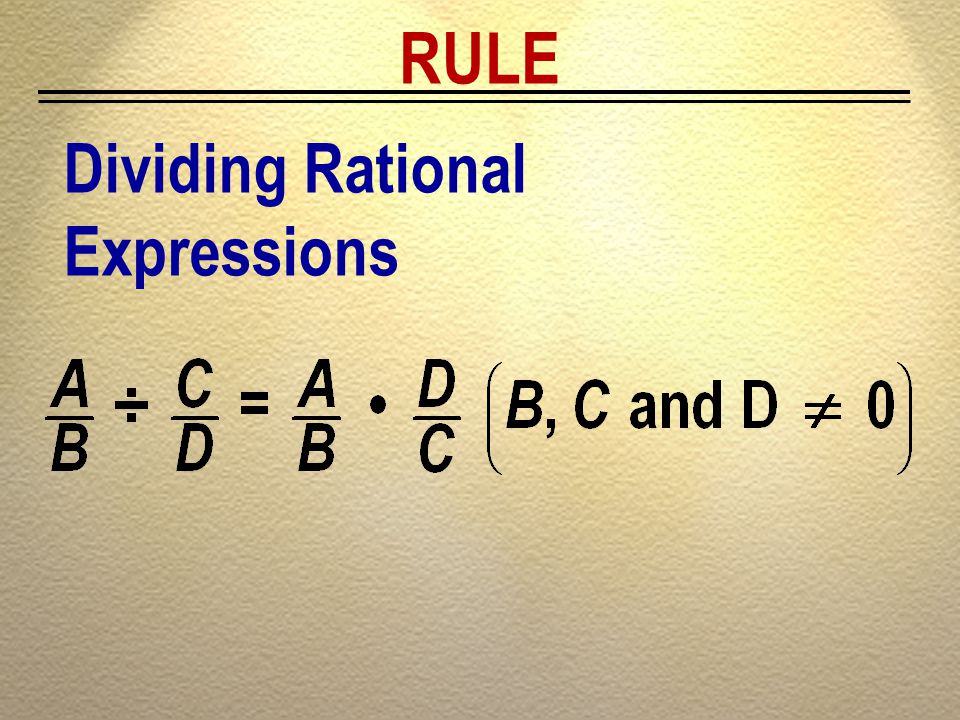 RULE Dividing Rational Expressions