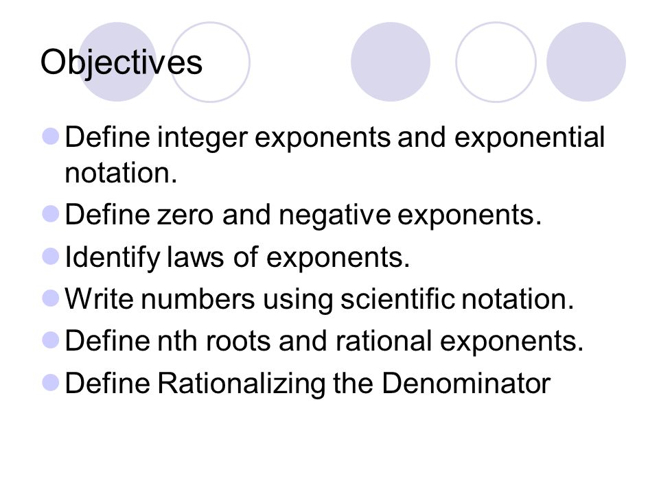 Objectives Define integer exponents and exponential notation.