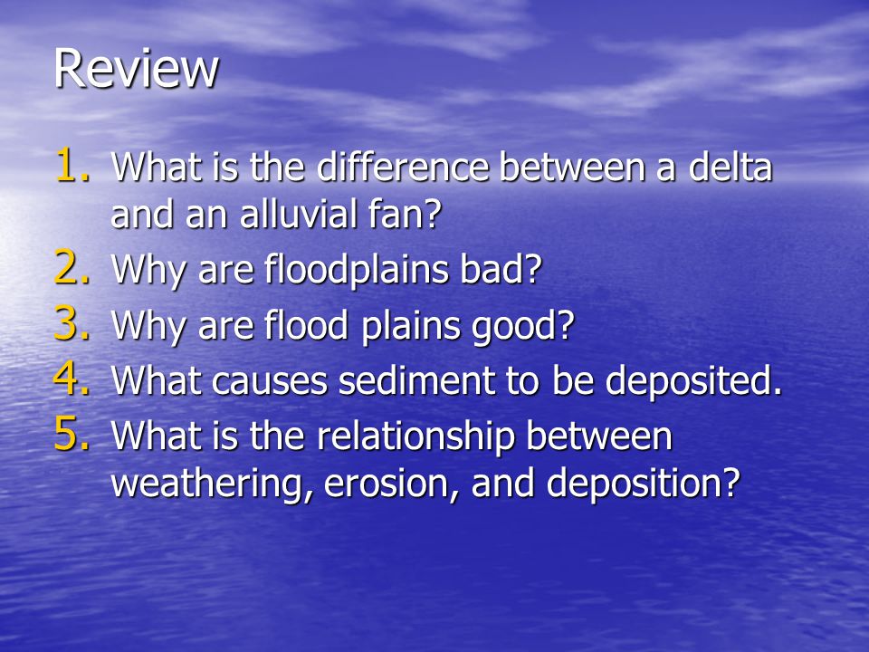 Review What is the difference between a delta and an alluvial fan
