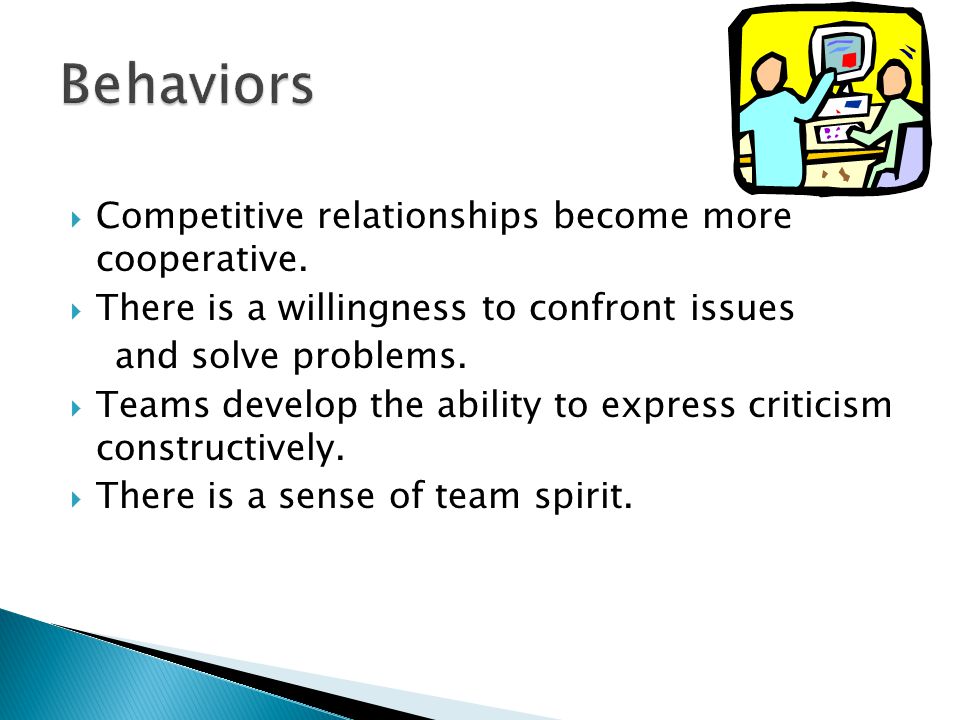 Behaviors Competitive relationships become more cooperative.