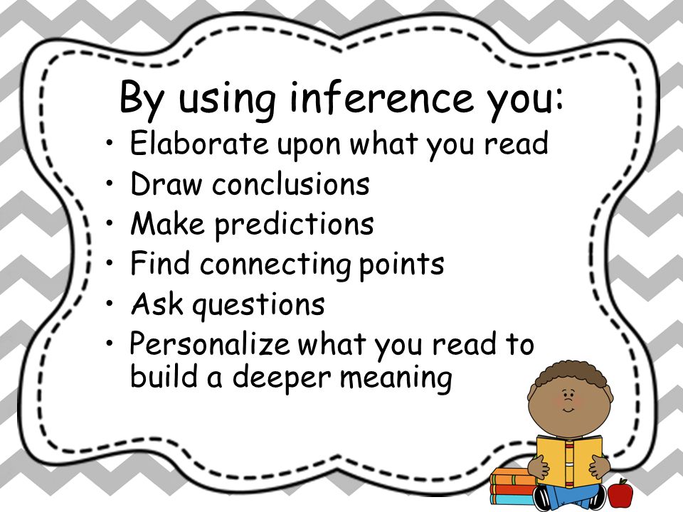 By using inference you: