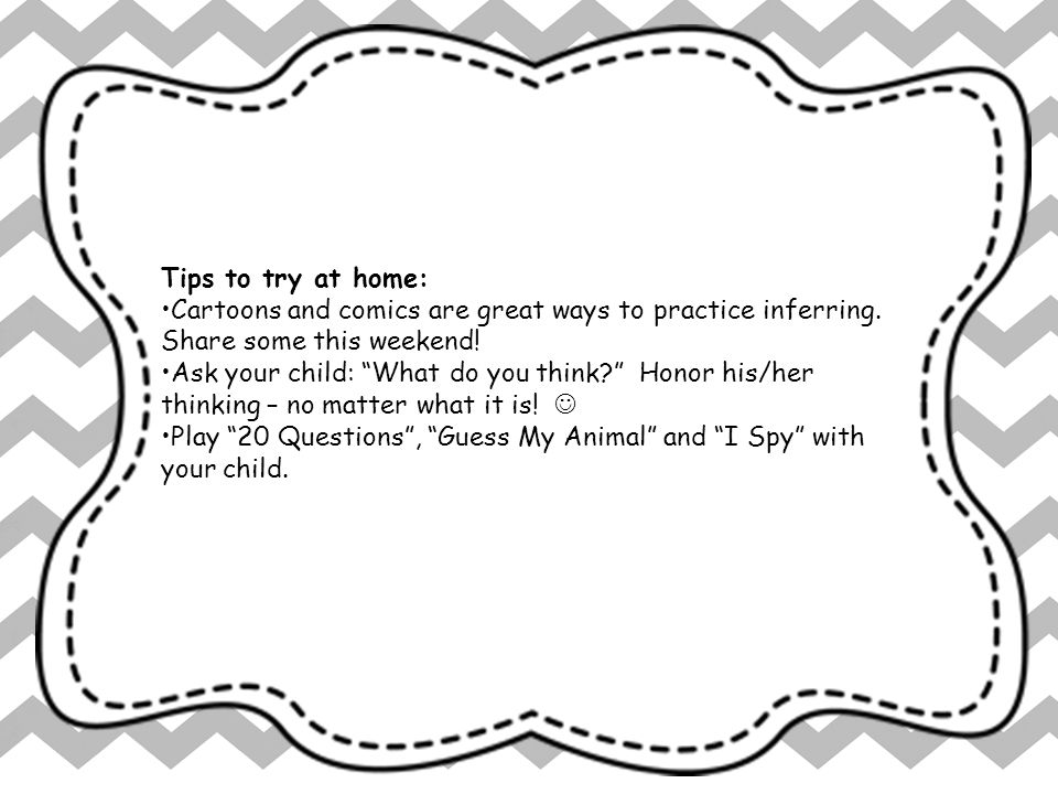 Tips to try at home: Cartoons and comics are great ways to practice inferring. Share some this weekend!