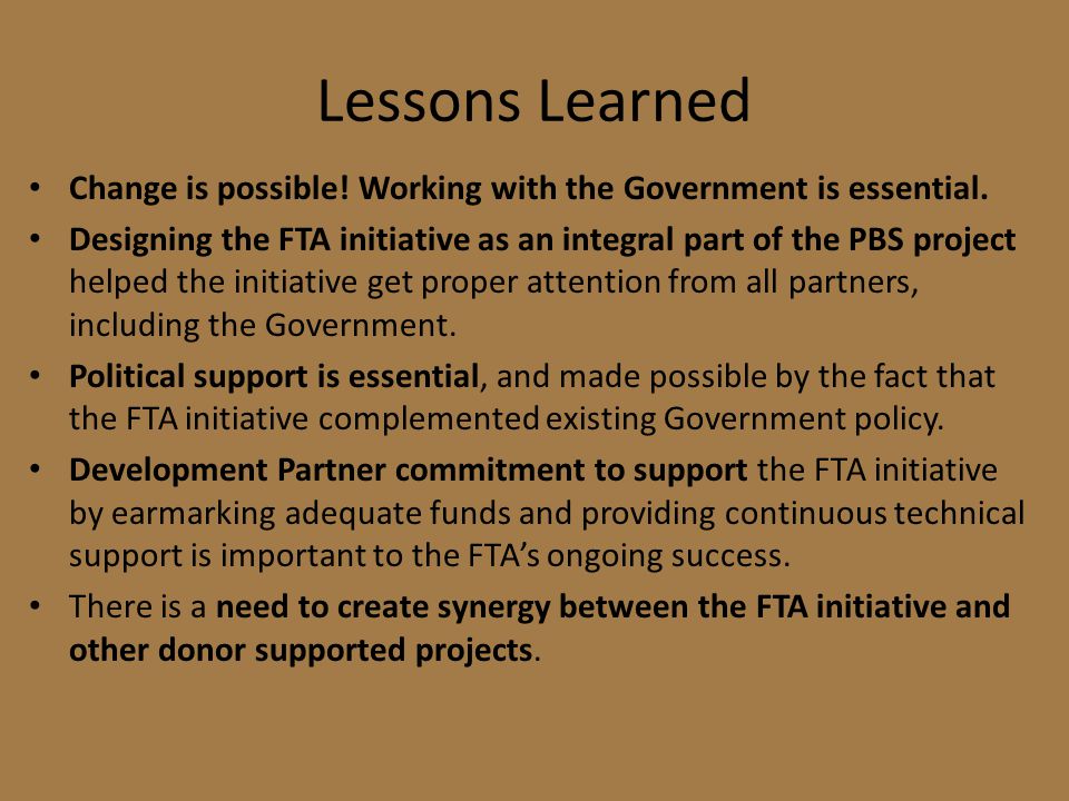 Lessons Learned Change is possible! Working with the Government is essential.