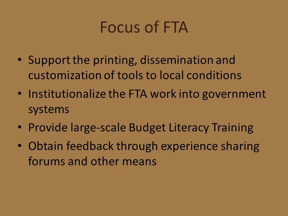Focus of FTA Support the printing, dissemination and customization of tools to local conditions.