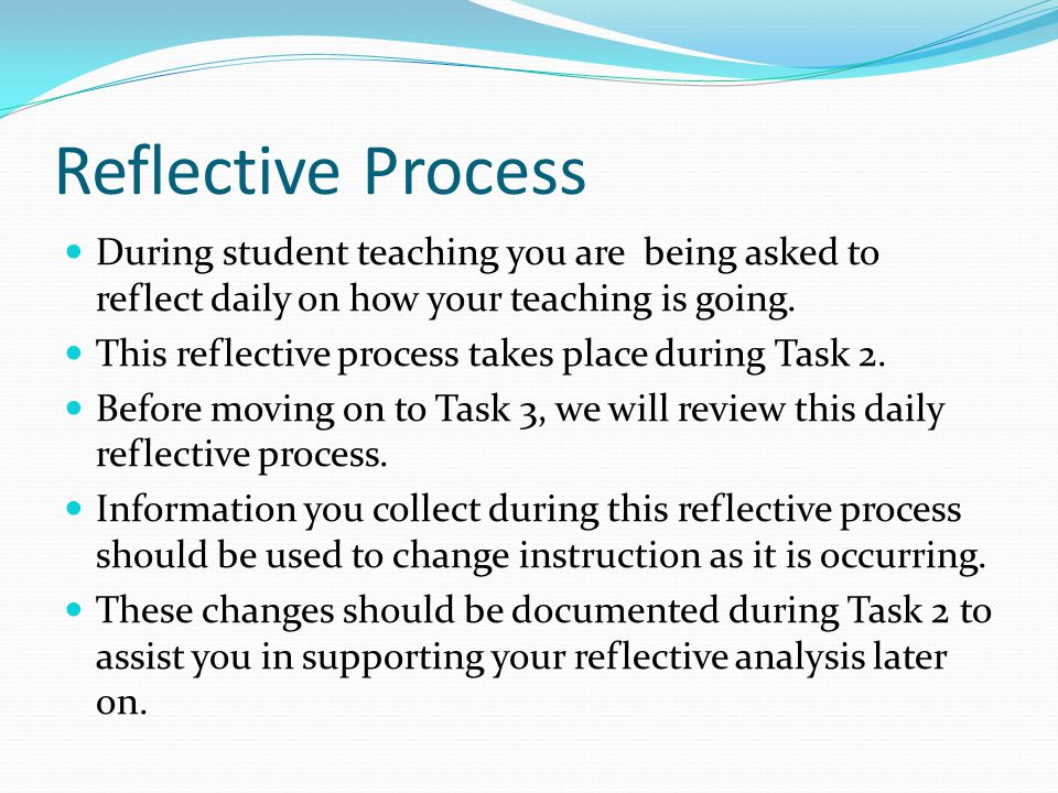 Reflective Process During student teaching you are being asked to reflect daily on how your teaching is going.