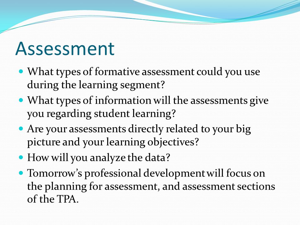 Assessment What types of formative assessment could you use during the learning segment