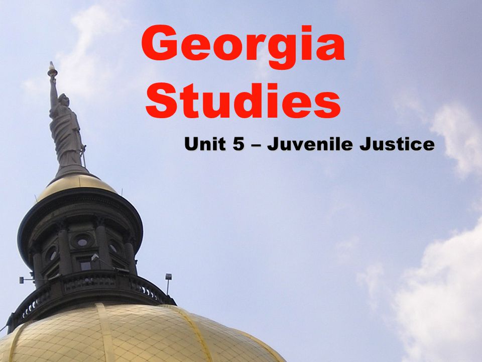 Unit 5 – Juvenile Justice