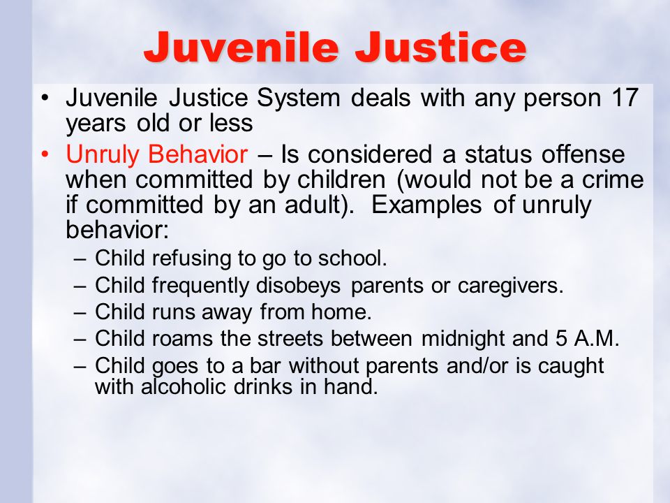 Juvenile Justice Juvenile Justice System deals with any person 17 years old or less.