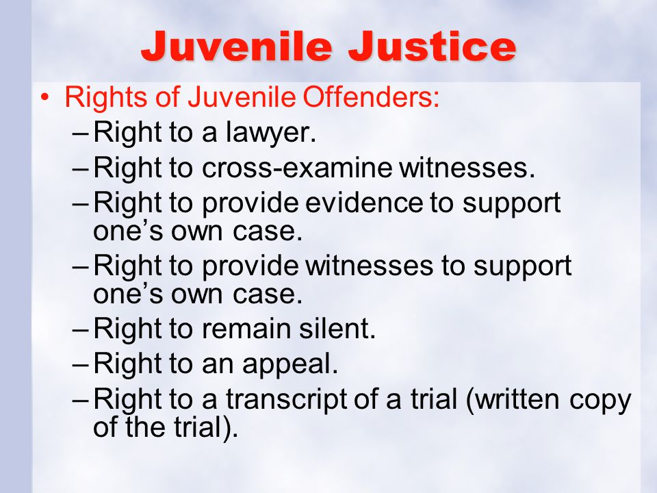 Juvenile Justice Rights of Juvenile Offenders: Right to a lawyer.