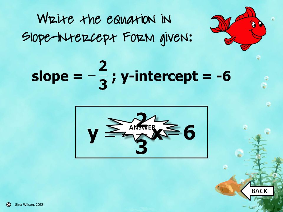 slope = ; y-intercept = -6