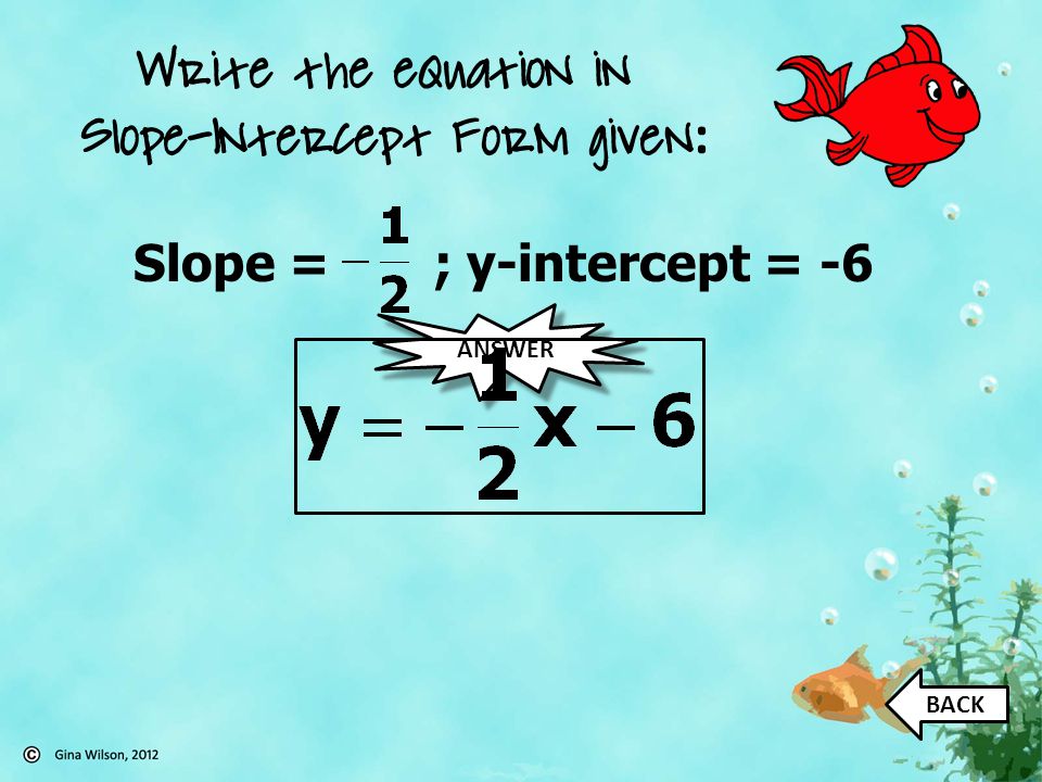 Slope = ; y-intercept = -6