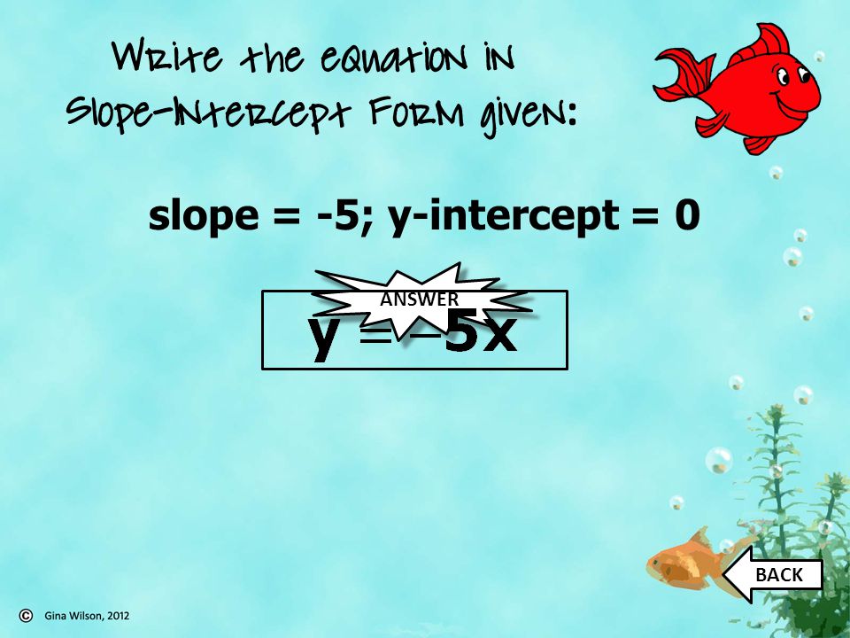 slope = -5; y-intercept = 0