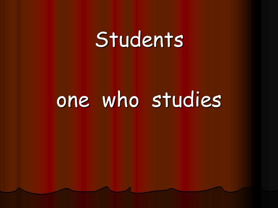 Students one who studies