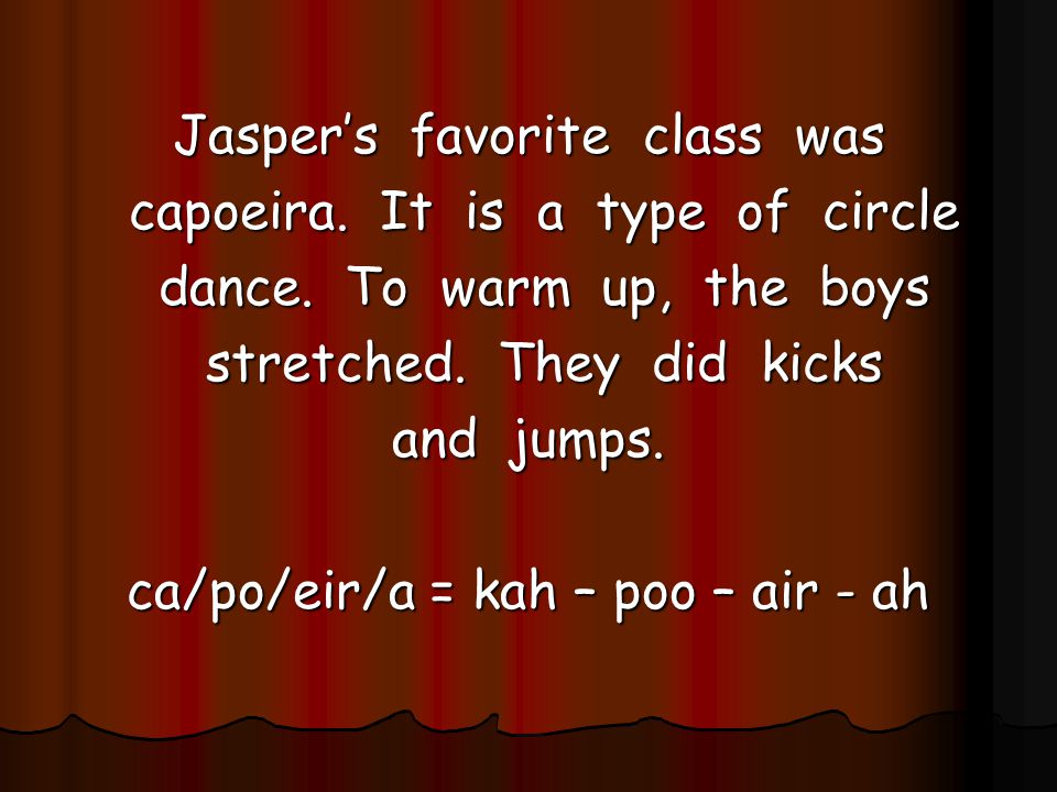 Jasper’s favorite class was capoeira. It is a type of circle