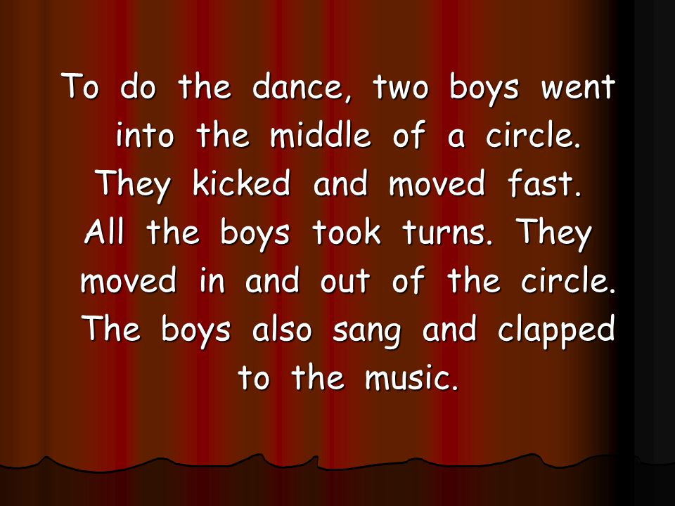 To do the dance, two boys went into the middle of a circle.